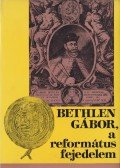 Barcza József - Bethlen Gábor, a református fejedelem