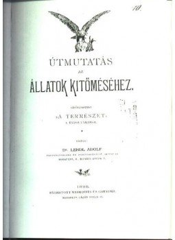 Lendl Adolf Dr. - Útmutatás az állatok kitöméséhez Lendl Adolf Dr. - Útmutatás az állatok kitöméséhez, Budapest 1898 antikvár könyv