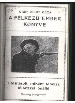 Zichy Géza - A félkezű ember könyve Zichy Géza - A félkezű ember könyve, Budapest 1915 antikvár könyv
