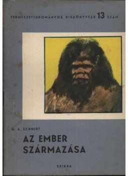 Schmidt, G. A. - Az ember származása Schmidt, G. A. - Az ember származása, Budapest 1949 antikvár könyv