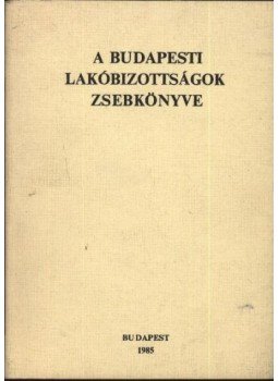 Dr. Asztalos Klára, Bárdos Iván, Dr. Donáth Róbert, Dr. Fazekas László, Dr. Felméry Imre, Fischl Erika, Dr. Kovács Ilona, DR. orosz Sándor, Dr. Márkusz István, Dr. Szegvári Péter - A Budapesti lakóbizottságok zsebkönyve Dr. Asztalos Klára, Bárdos Iván, Dr. Donáth Róbert, Dr. Fazekas László, Dr. Felméry Imre, Fischl Erika, Dr. Kovács Ilona, DR. orosz Sándor, Dr. Márkusz István, Dr. Szegvári Péter - A Budapesti lakóbizottságok zsebkönyve, Budapest 1985 antikvár könyv