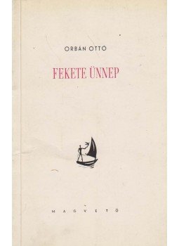 Orbán Ottó - Fekete ünnep Orbán Ottó - Fekete ünnep, Budapest 1960 antikvár könyv