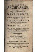 Hunyadi Ferentz - Keresztyén Archivarius, vagy ollyan históriai gyűjteményMellyben öszve-szedegettetve feltaláltatnak A Bibliában alő-fordulódolgoknak második darab