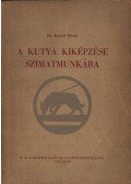 Dr. Kotoff Olivér - A kutya kiképzése szimatmunkára
