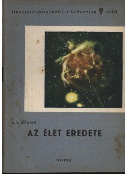 Oparin, A. I. - Az élet eredete Oparin, A. I. - Az élet eredete, Budapest 1949 antikvár könyv