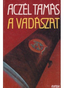 Aczél Tamás - A vadászat Aczél Tamás - A vadászat, Budapest 1994 antikvár könyv