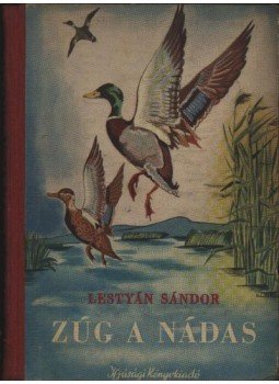 Lestyán Sándor - Zúg a nádas Lestyán Sándor - Zúg a nádas, Budapest 1951 antikvár könyv