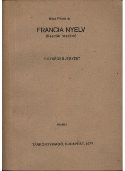 Mikó Pálné - Francia nyelv Mikó Pálné - Francia nyelv, Budapest 1977 antikvár könyv