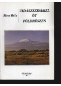 Mess Béla - Vadászszemmel öt földrészen (dediklált)