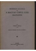 Iványi Béla - Mossóczky Zakariás és a magyar corpus juris keletkezése