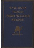 Sven Hedin - A rejtelmes India felé I. kötet