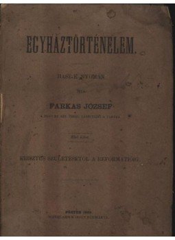 József Farkas - Egyháztörténelem I. József Farkas - Egyháztörténelem I., Budapest 1865 antikvár könyv