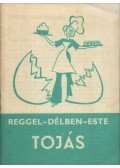 Pelle Józsefné - Reggel-délben-este Tojás