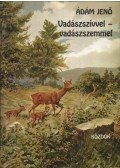 Ádám Jenő - Vadászszívvel - vadászszemmel