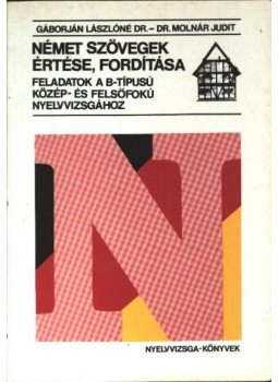 Gáborján Lászlóné, Molnár Judit Dr. - Német szövegek értése, fordítása Gáborján Lászlóné, Molnár Judit Dr. - Német szövegek értése, fordítása, Budapest 1991 antikvár könyv