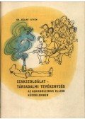 Bálint István - Szakszolgálat-társadalmi tevékenység az alkoholizmus elleni küzdelemben