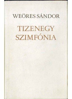 Weöres Sándor - Tizenegy szimfónia Weöres Sándor - Tizenegy szimfónia, Budapest 1973 antikvár könyv