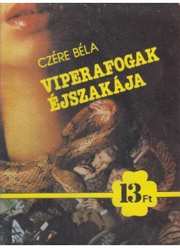 Czére Béla - Viperafogak éjszakája Czére Béla - Viperafogak éjszakája, Budapest 1988 antikvár könyv