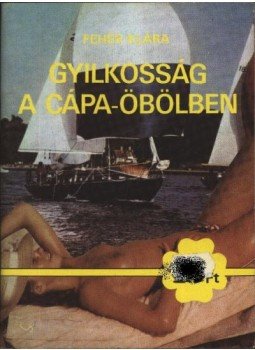 Fehér Klára - Gyilkosság a Cápa-öbölben Fehér Klára - Gyilkosság a Cápa-öbölben, Budapest 1988 antikvár könyv