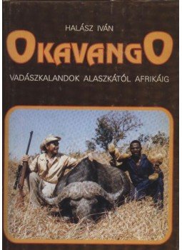 Halász Iván - Okavango Halász Iván - Okavango, Budapest 1992 antikvár könyv