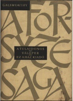 John Galsworthy - A Forsyte-Saga I-II. John Galsworthy - A Forsyte-Saga I-II., Budapest 1960 antikvár könyv