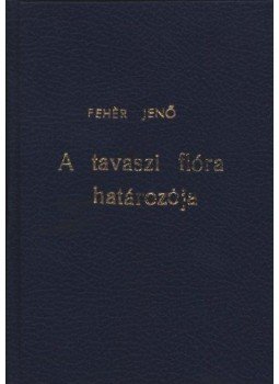 Endrei Ákos és Márton Jenő (szerk.) - A tavaszi flóra határozója Endrei Ákos és Márton Jenő (szerk.) - A tavaszi flóra határozója, Budapest 1914 antikvár könyv