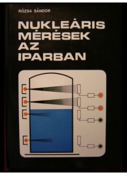 Rózsa Sándor - Nukleáris mérések az iparban Rózsa Sándor - Nukleáris mérések az iparban, Budapest 1979 antikvár könyv