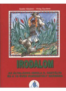 Szabó Gézáné, Virág Gyuláné - Irodalom 6. Szabó Gézáné, Virág Gyuláné - Irodalom 6., Celldömölk 2001 antikvár könyv