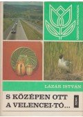 Lázár István - S középen ott a Velencei-tó...