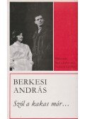 Berkesi András - Szól a kakas már...