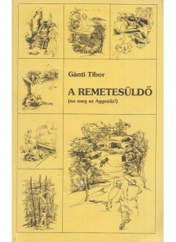 Gánti Tibor - A remetesüldő (dedikált) Gánti Tibor - A remetesüldő (dedikált), Budapest 1992 antikvár könyv