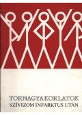 Böszörményi Ernő Dr.,Koronyiné Bácskai Éva - Tornagyakorlatok szívizom infarktus után