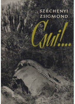 Széchenyi Zsigmond - Csui!... Széchenyi Zsigmond - Csui!..., Budapest 1966 antikvár könyv