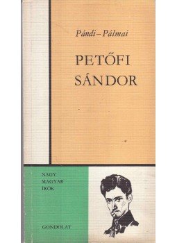 Pándi Pál, Pálmai Kálmán - Petőfi Sándor Pándi Pál, Pálmai Kálmán - Petőfi Sándor, Budapest 1973 antikvár könyv