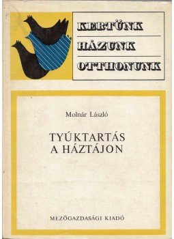 Molnár László - Tyúktartás a háztájon Molnár László - Tyúktartás a háztájon, Budapest 1974 antikvár könyv