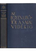 Cholnoky Jenő - Az Egyenlítőtől a Sarkvidékig