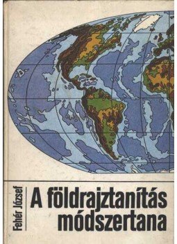 Fehér József - A földrajztanítás módszertana (dedikált) Fehér József - A földrajztanítás módszertana (dedikált), Budapest 1980 antikvár könyv
