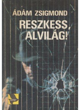 Ádám Zsigmond - Reszkess, alvilág! Ádám Zsigmond - Reszkess, alvilág!, Budapest 1984 antikvár könyv