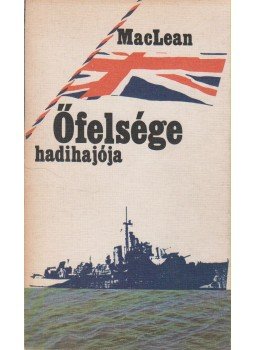 MACLEAN, ALISTAIR - Őfelsége hadihajója MACLEAN, ALISTAIR - Őfelsége hadihajója, Budapest 1984 antikvár könyv