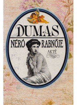 Alexandre Dumas - Néró rabnője Alexandre Dumas - Néró rabnője, 1994 antikvár könyv