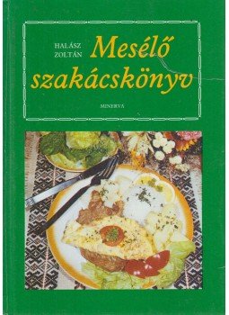 Halász Zoltán - Mesélő szakácskönyv Halász Zoltán - Mesélő szakácskönyv, Budapest 1985 antikvár könyv