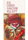 Marosi Lászlóné,Lukács István - 104 híres magyar recept