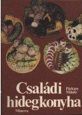 Párkány Mihály - Családi hidegkonyha