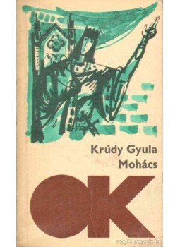 Krúdy Gyula - Mohács Krúdy Gyula - Mohács, Budapest 1967 antikvár könyv