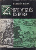 Perjés Géza - Zrínyi Miklós és kora