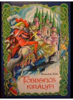 Benedek Elek - Többsincs királyfi Benedek Elek - Többsincs királyfi, Budapest 1995 antikvár könyv