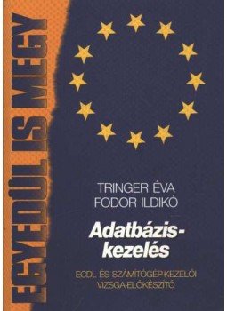 Tringer Éva - Fodor Ildikó - Adatbázis-kezelés Tringer Éva - Fodor Ildikó - Adatbázis-kezelés, Budapest 1999 antikvár könyv