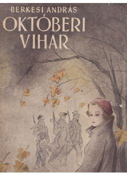 Berkesi András - Októberi vihar Berkesi András - Októberi vihar, Budapest 1958 antikvár könyv
