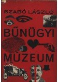 Szabó László - Bűnügyi múzeum
