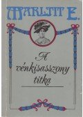 Marlitt, E. - A vénkisasszony titka